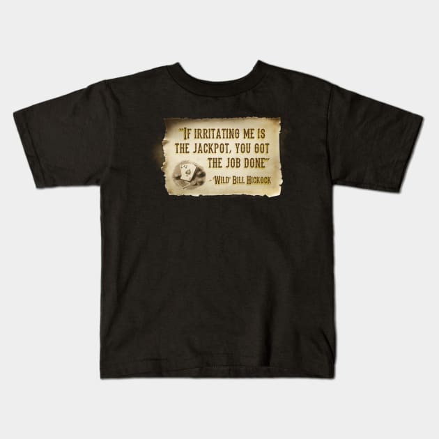 Try not to bother Wild Bill... Kids T-Shirt by Imagequest